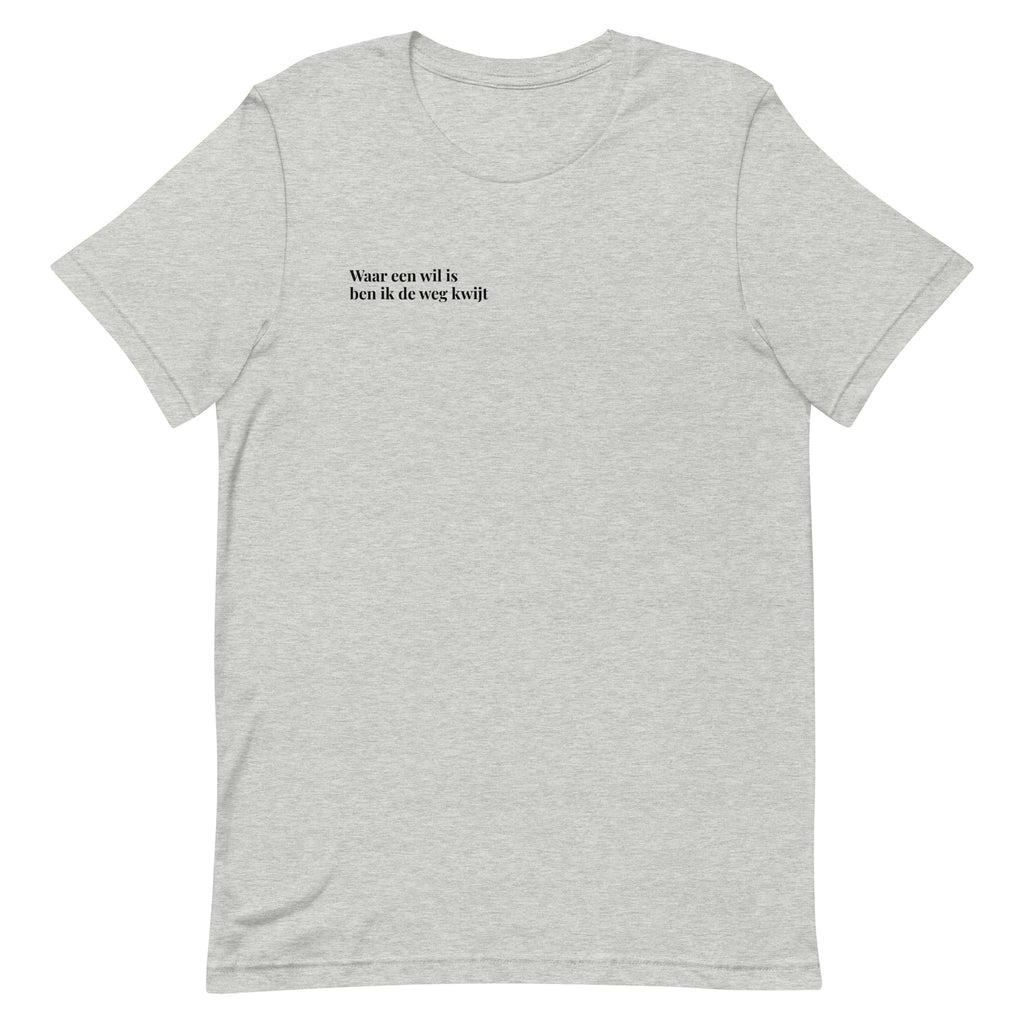 grijze t-shirt met quote 'waar een wil is ben ik de weg kwijt'