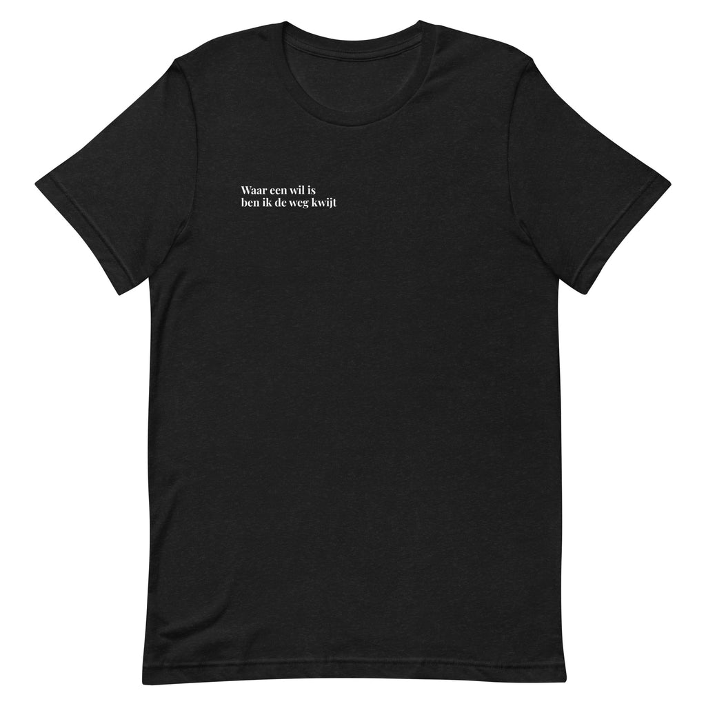 zwarte t-shirt met quote 'waar een wil is ben ik de weg kwijt'